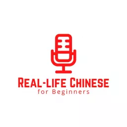 RealLife Chinese for Beginners Podcast artwork