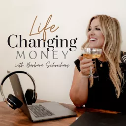 Life Changing Money with Barbara Schreihans Podcast artwork