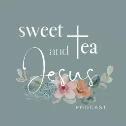 Sweet Tea and Jesus Podcast artwork