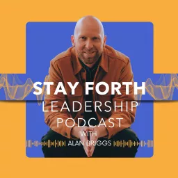 Stay Forth Leadership Podcast artwork