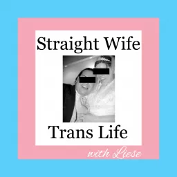 Straight Wife Trans Life Podcast artwork