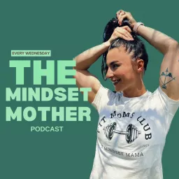 THE MINDSET MOTHER Podcast artwork