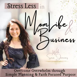 Stress Less in Mom Life & Business | Faith | Journaling | Planning | Prioritizing | Habits | Wellness | Schedule Podcast artwork