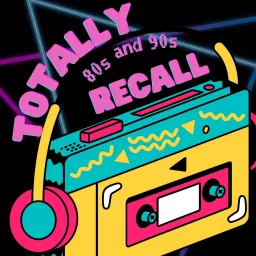 Totally 80s and 90s Recall Podcast artwork