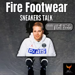 Fire Footwear: Sneakers Talk (with Matt Frates)