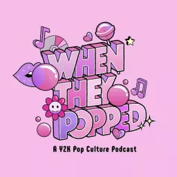 When They Popped - A Y2K Pop Culture Podcast artwork