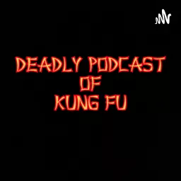 Deadly Podcast of Kung Fu: A Marvel Comics Podcast artwork