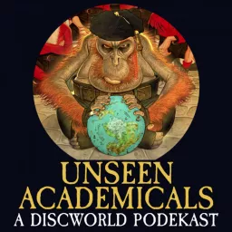 Unseen Academicals: A Discworld and Terry Pratchett Podcast artwork