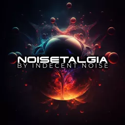 NOISETALGIA with Indecent Noise