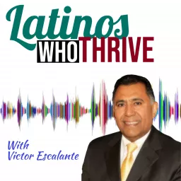 Latinos Who Thrive Podcast artwork