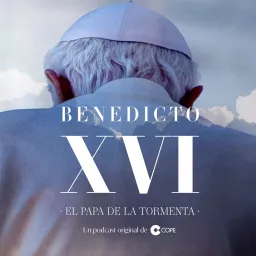 BENEDICTO XVI, EL PAPA DE LA TORMENTA Podcast artwork