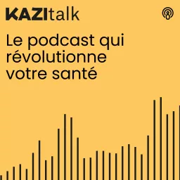 KAZITALK : le podcast qui booste ton quotidien