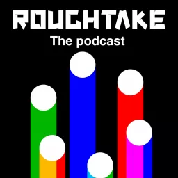 The Roughtake Podcast artwork