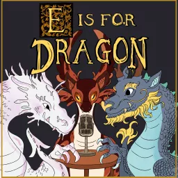 E is for Dragon Podcast artwork