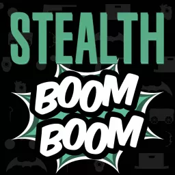 Stealth Boom Boom | A Stealth Video Games Podcast artwork