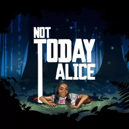Not Today Alice Podcast artwork