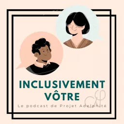 Inclusivement Vôtre Podcast artwork