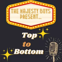 Majesty Boys Present… Top to Bottom Podcast artwork