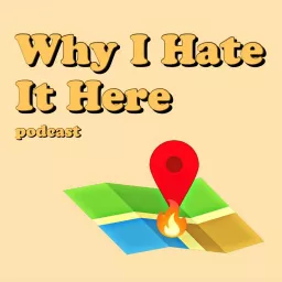 Why I Hate It Here Podcast artwork