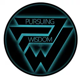 Pursuing Wisdom Podcast artwork