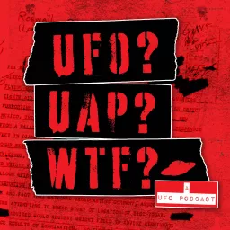 UFO? UAP? WTF? — a UFO podcast artwork