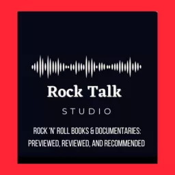 Rock Talk Studio: Reviewing Rock 'n' Roll Books and Documentaries Podcast artwork