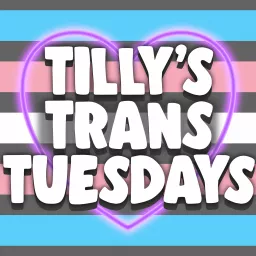 Tilly's Trans Tuesdays Podcast artwork