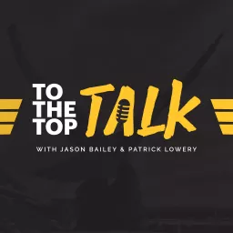 To The Top Talk Podcast artwork