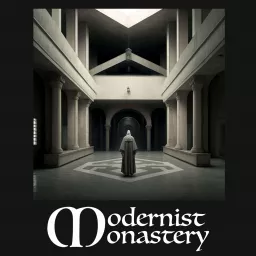 Modernist Monastery Podcast artwork