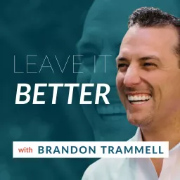 Leave It Better w/ Brandon Trammell Podcast artwork