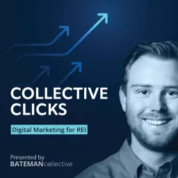 Collective Clicks: Digital Marketing for Real Estate Investors Podcast artwork