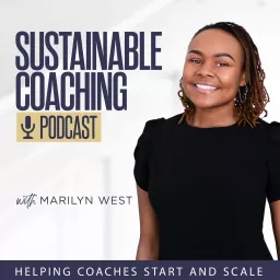 Sustainable Coaching Podcast | How To Start A Coaching Business