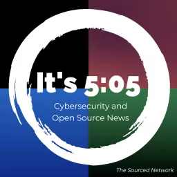 It's 5:05! Daily cybersecurity and open source briefing Podcast artwork