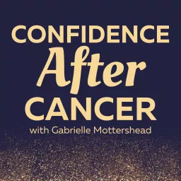 Confidence After Cancer Podcast artwork