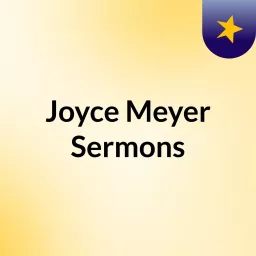 Joyce Meyer Sermons Podcast artwork