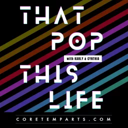 That Pop This Life with Karly & Cynthia Podcast artwork