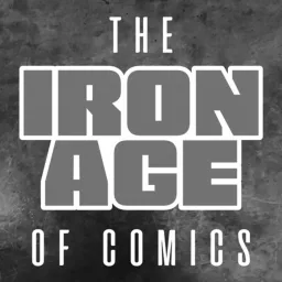 The Iron Age of Comics Podcast artwork