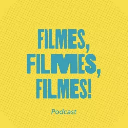 Filmes, filmes, filmes! Podcast artwork