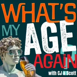 What's My Age Again? with C.J. & Scott Podcast artwork