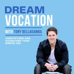 The Dream Vocation Podcast with Tony Bellagamba artwork
