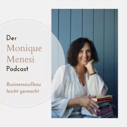 Der Monique Menesi Podcast - Businessaufbau leicht gemacht! artwork
