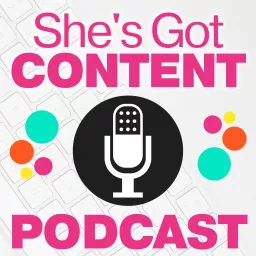 She's Got Content Podcast artwork