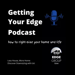 Getting Your Edge: How to Rightsize your Home and Life. Podcast artwork