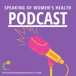 Speaking of Women's Health Podcast artwork