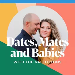 Dates, Mates and Babies with the Vallottons Podcast artwork
