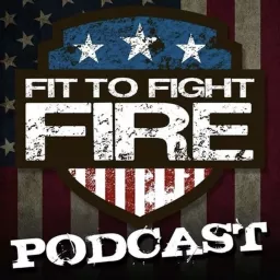 FIT TO FIGHT FIRE Podcast artwork