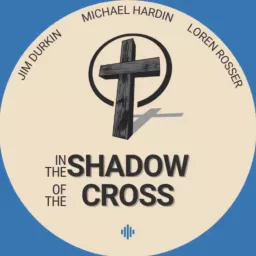 In the Shadow of the Cross Podcast artwork