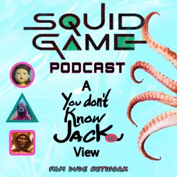 SQUID GAME PODCAST: A You Don't Know Jackie View artwork