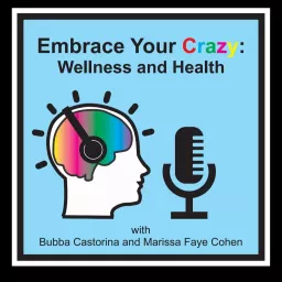Embrace Your Crazy: Wellness and Health Podcast artwork