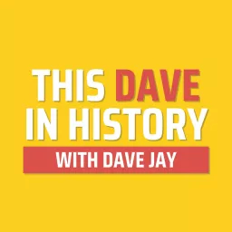 This Dave In History with Dave Jay Podcast artwork